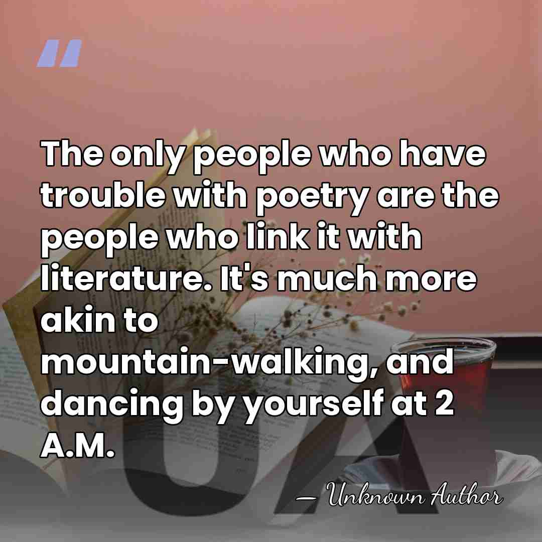 The only people who have trouble with poetry are the people who&hellip; - Theo Dorgan