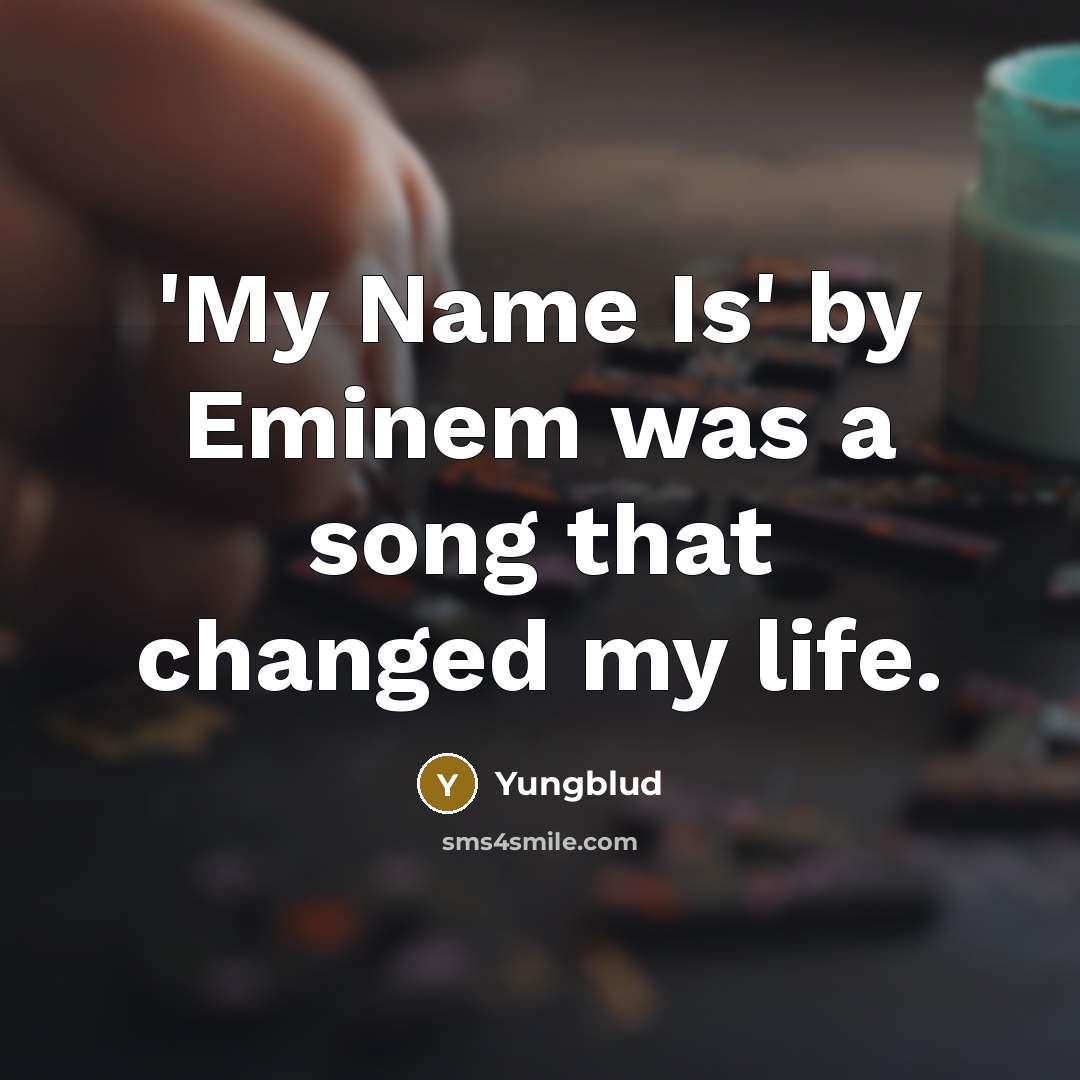 “'My Name Is' by Eminem was a song that changed…” quote by Yungblud