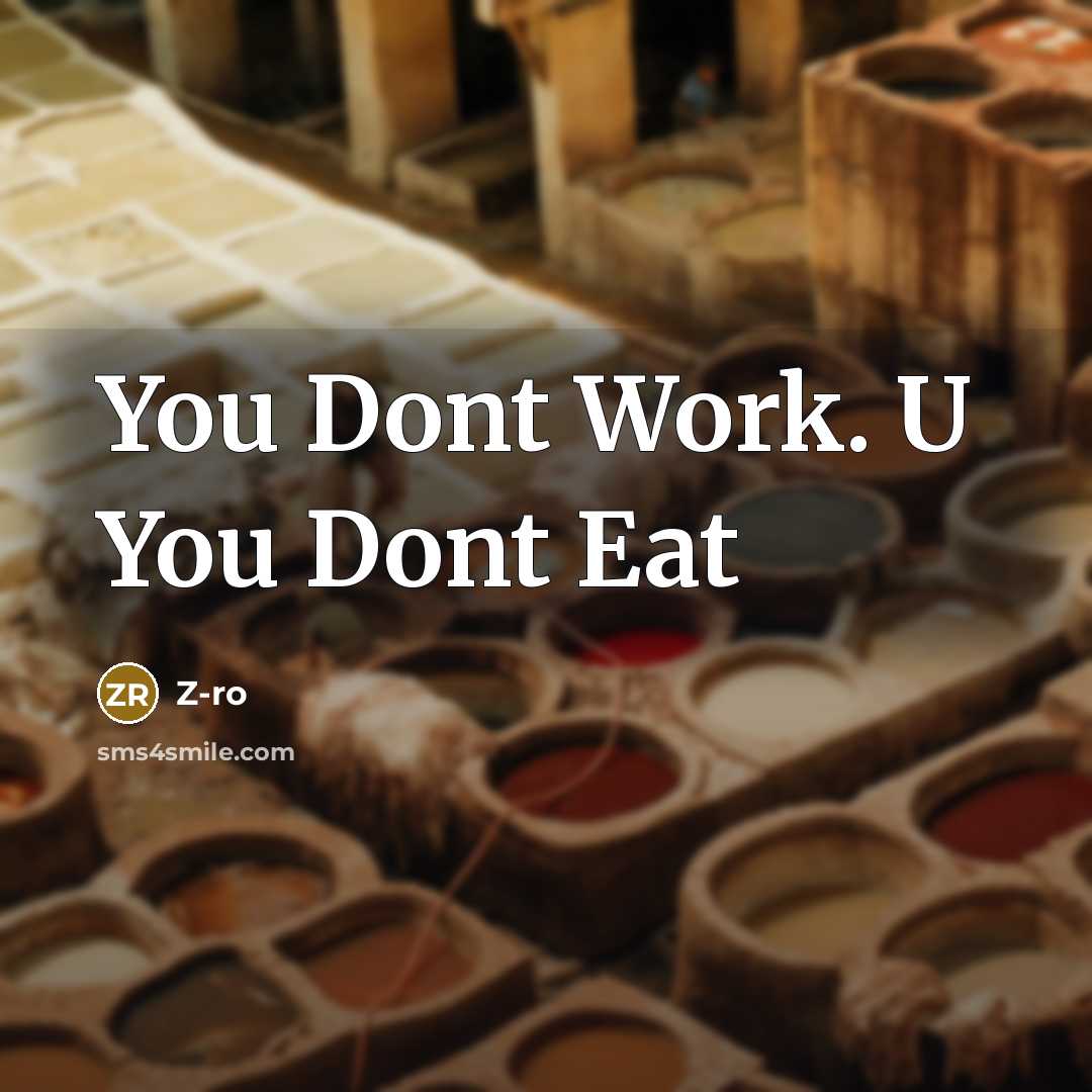 “You Dont Work. U You Dont Eat…” quote by Z-Ro