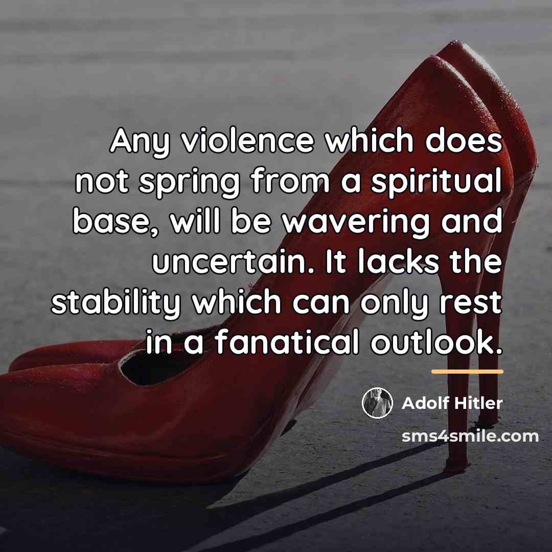 “Any violence which does not spring from a spiritual base,…” quote by Adolf Hitler