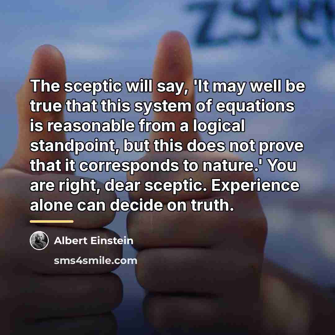 “The sceptic will say, 'It may well be true that…” quote by Albert Einstein