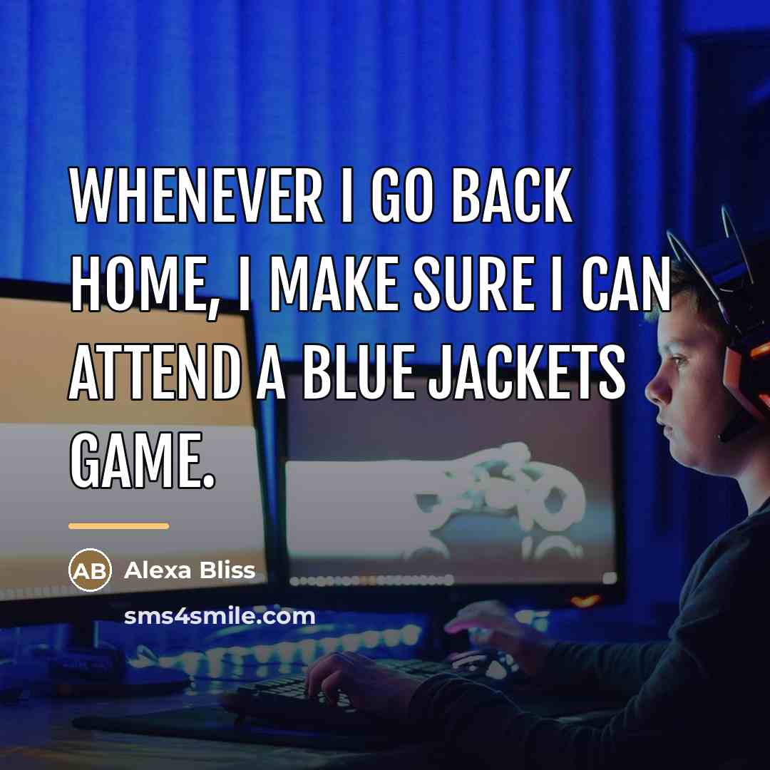 “Whenever I go back home, I make sure I can…” quote by Alexa Bliss