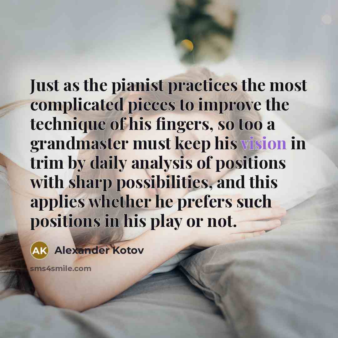 “Just as the pianist practices the most complicated pieces to…” quote by Alexander Kotov
