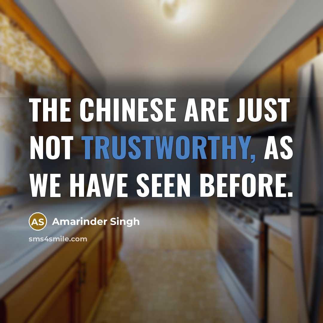 “The Chinese are just not trustworthy, as we have seen…” quote by Amarinder Singh