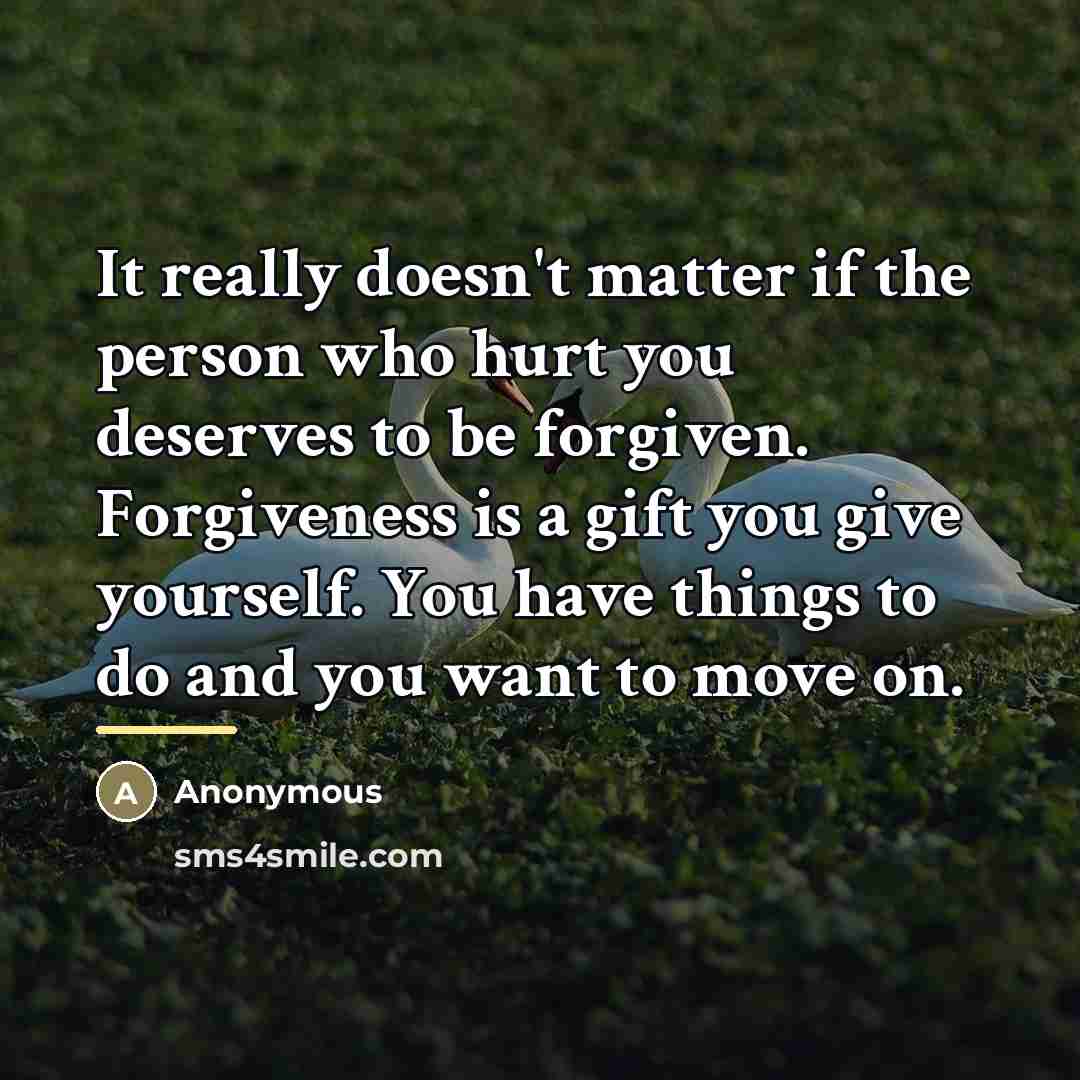 “It really doesn't matter if the person who hurt you…” quote by Anonymous