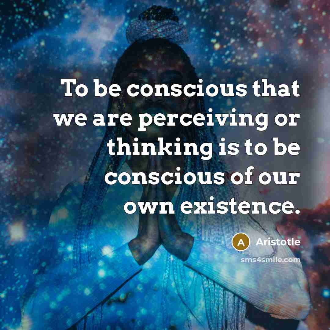 “To be conscious that we are perceiving or thinking is…” quote by Aristotle