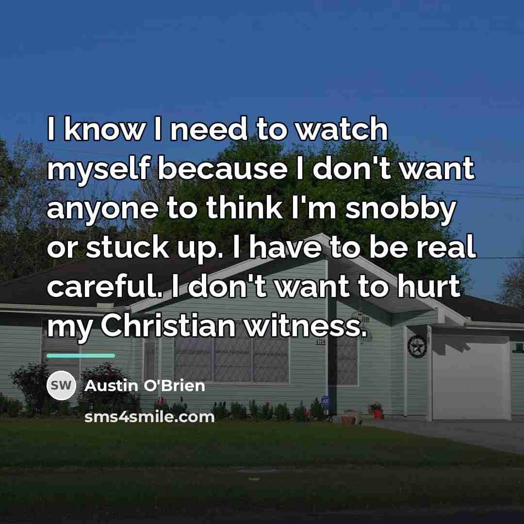 “I know I need to watch myself because I don't…” quote by Austin O'Brien