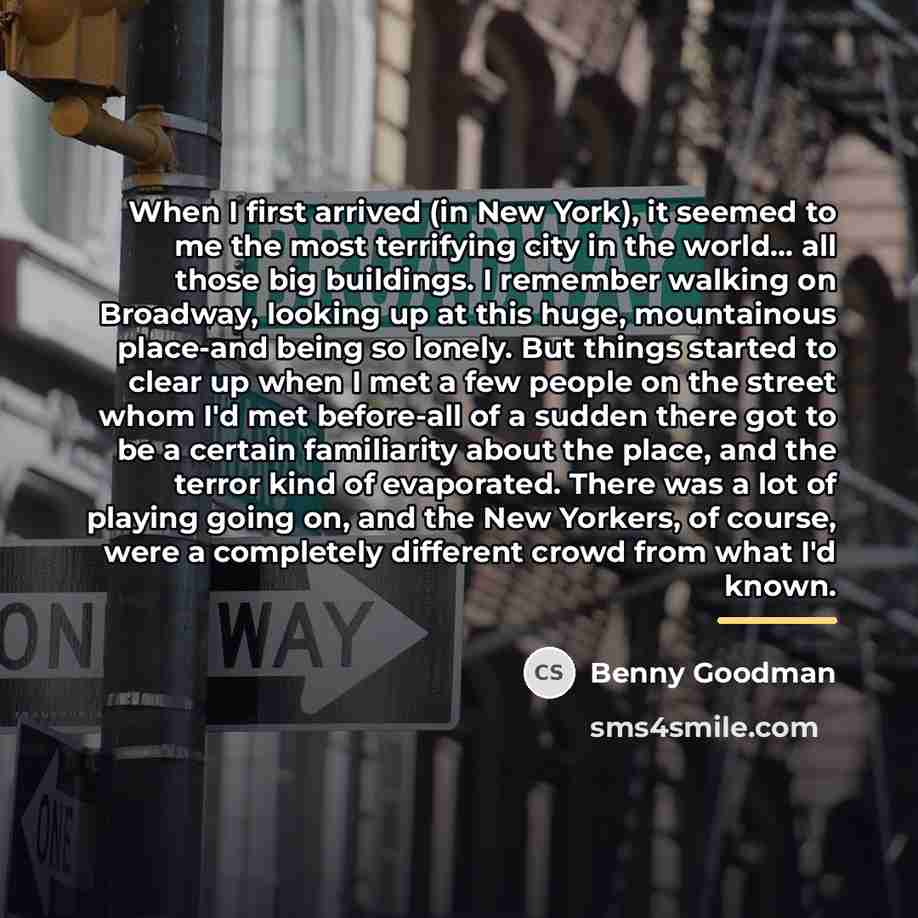 “When I first arrived (in New York), it seemed to…” quote by Benny Goodman