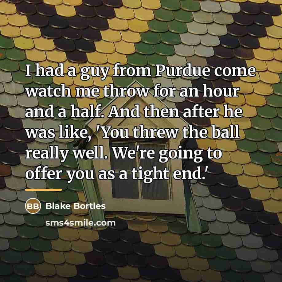“I had a guy from Purdue come watch me throw…” quote by Blake Bortles