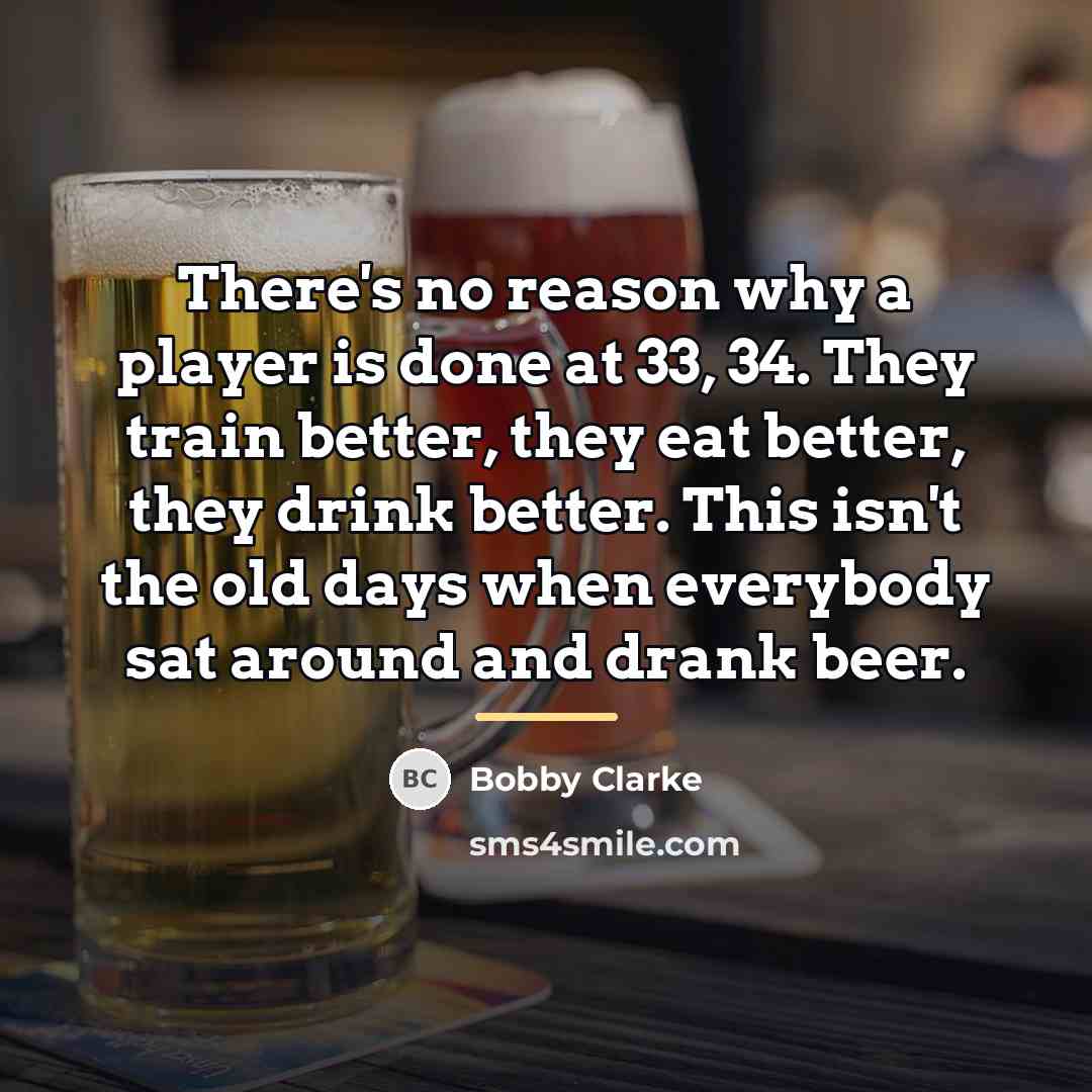 “There's no reason why a player is done at 33,…” quote by Bobby Clarke