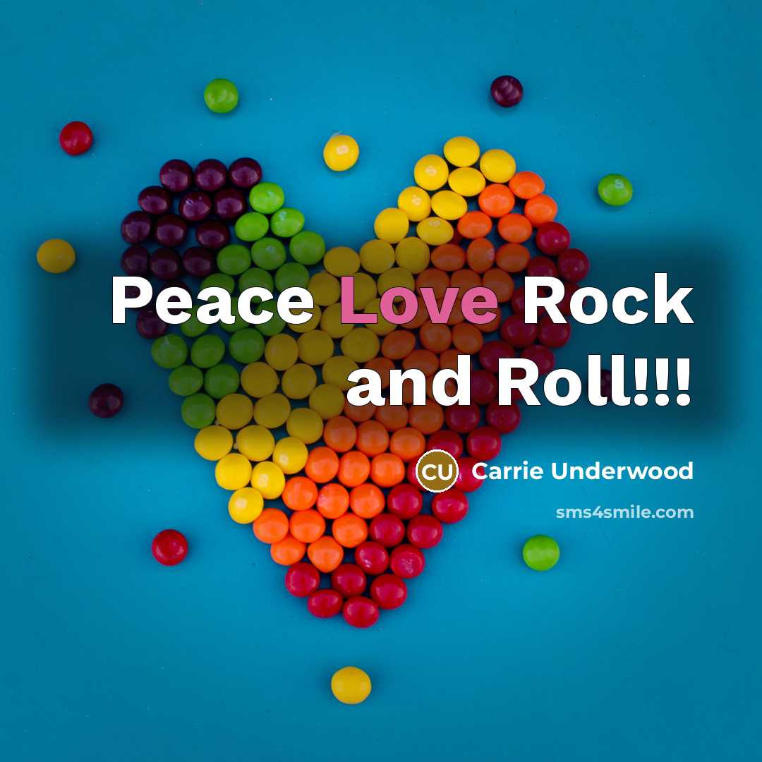 “Peace Love Rock and Roll!!!…” quote by Carrie Underwood