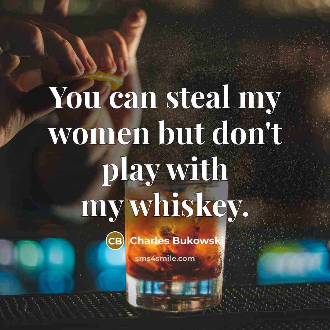 “You can steal my women but don't play with my…” quote by Charles Bukowski