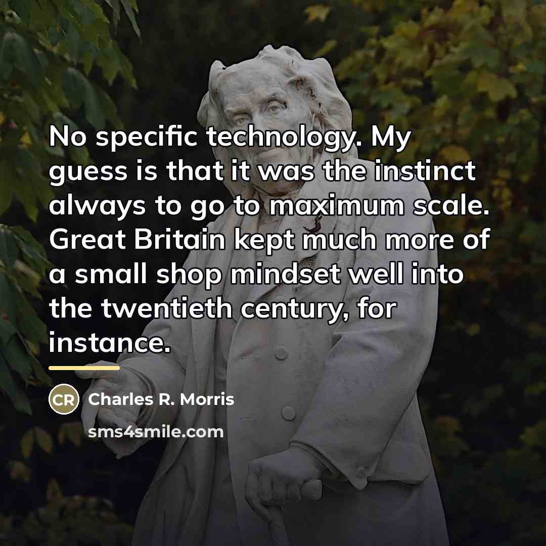 “No specific technology. My guess is that it was the…” quote by Charles R. Morris