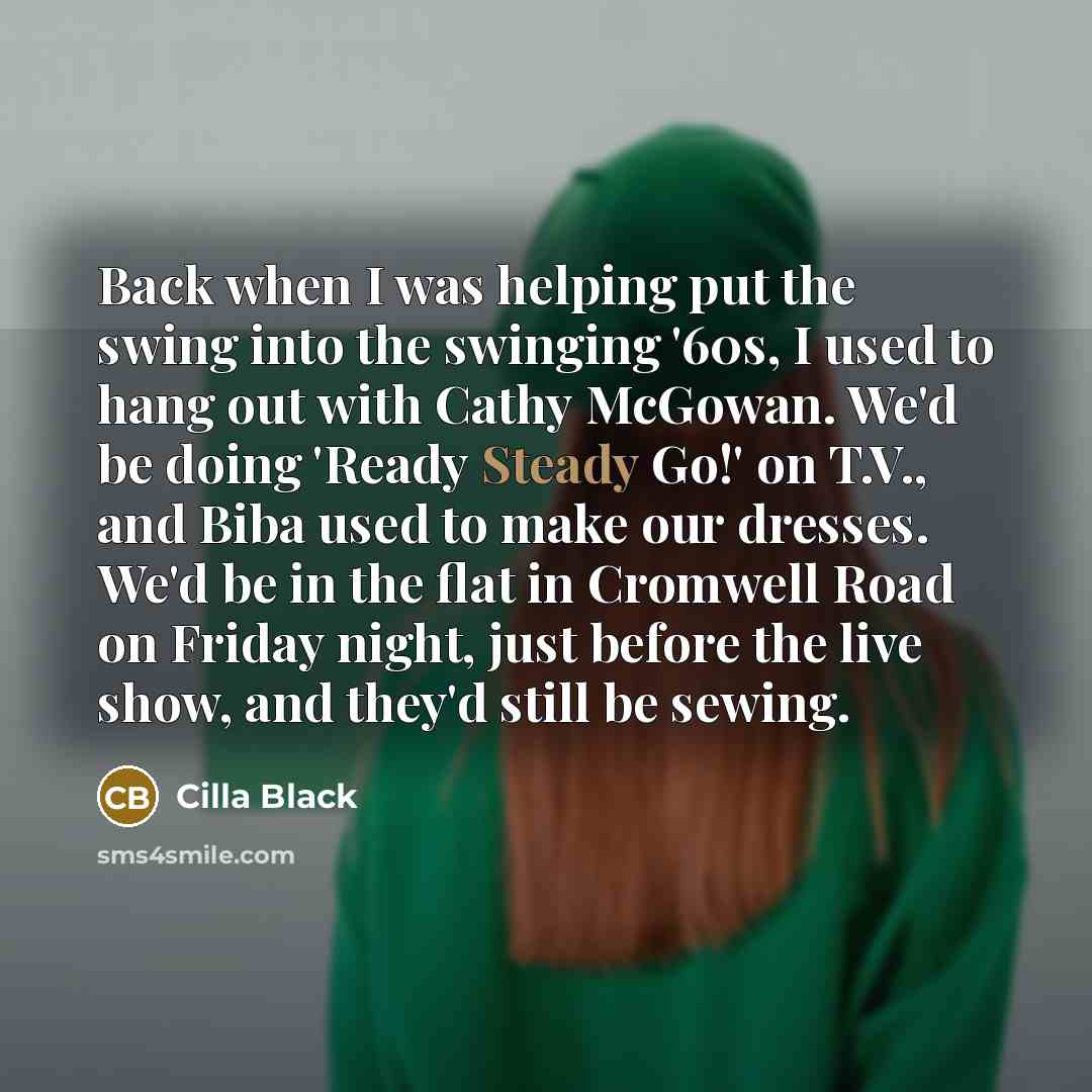 “Back when I was helping put the swing into the…” quote by Cilla Black
