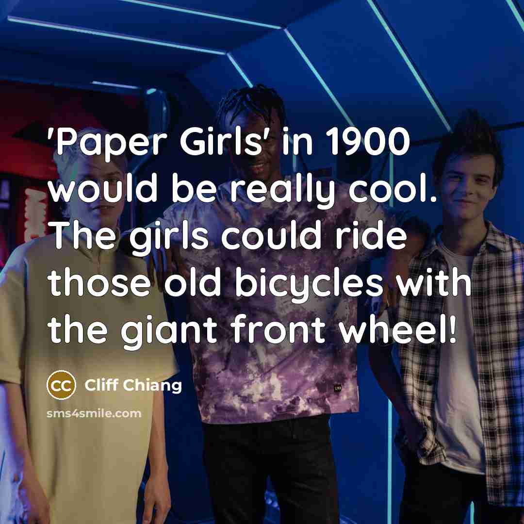 “'Paper Girls' in 1900 would be really cool. The girls…” quote by Cliff Chiang