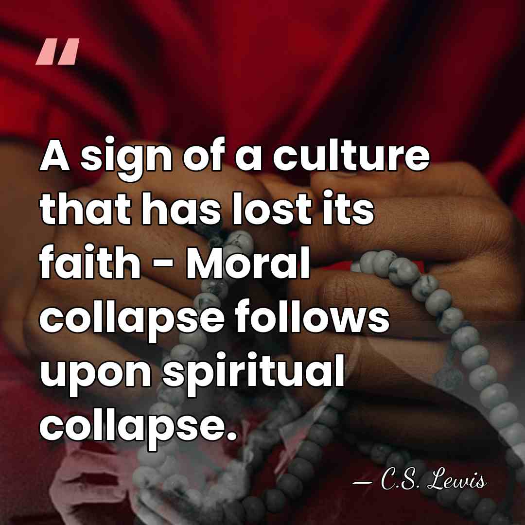 A sign of a culture that has lost its faith - Moral&hellip; - C.S. Lewis