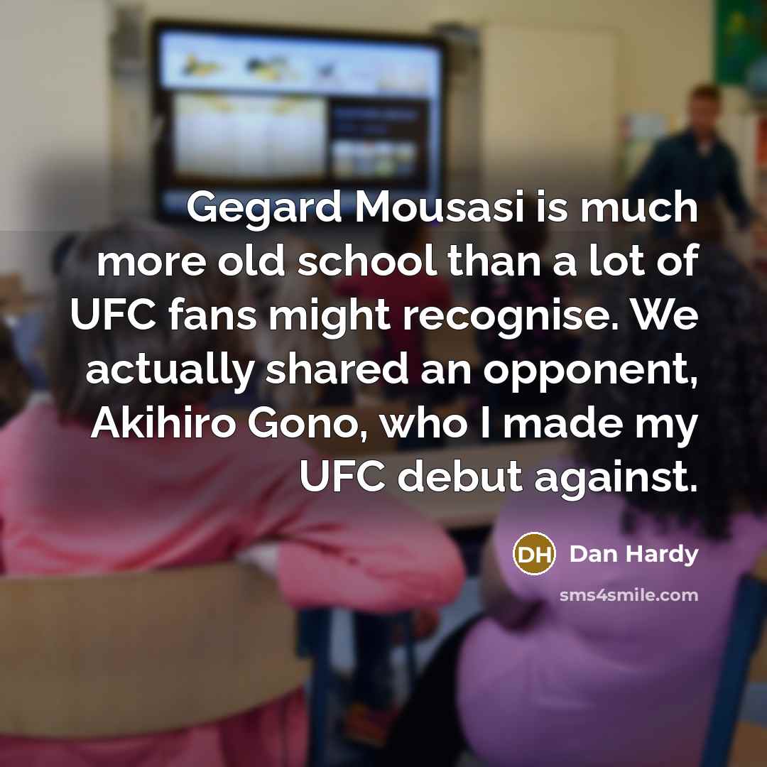 “Gegard Mousasi is much more old school than a lot…” quote by Dan Hardy