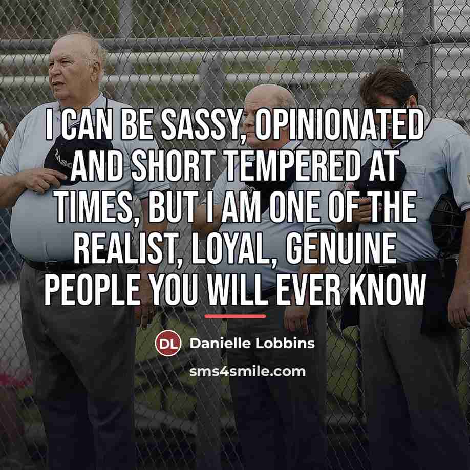 “I can be sassy, opinionated and short tempered at times,…” quote by Danielle Lobbins