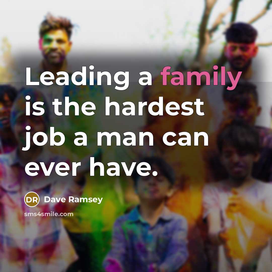 “Leading a family is the hardest job a man can…” quote by Dave Ramsey