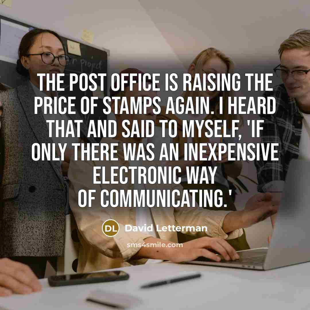 “The post office is raising the price of stamps again.…” quote by David Letterman