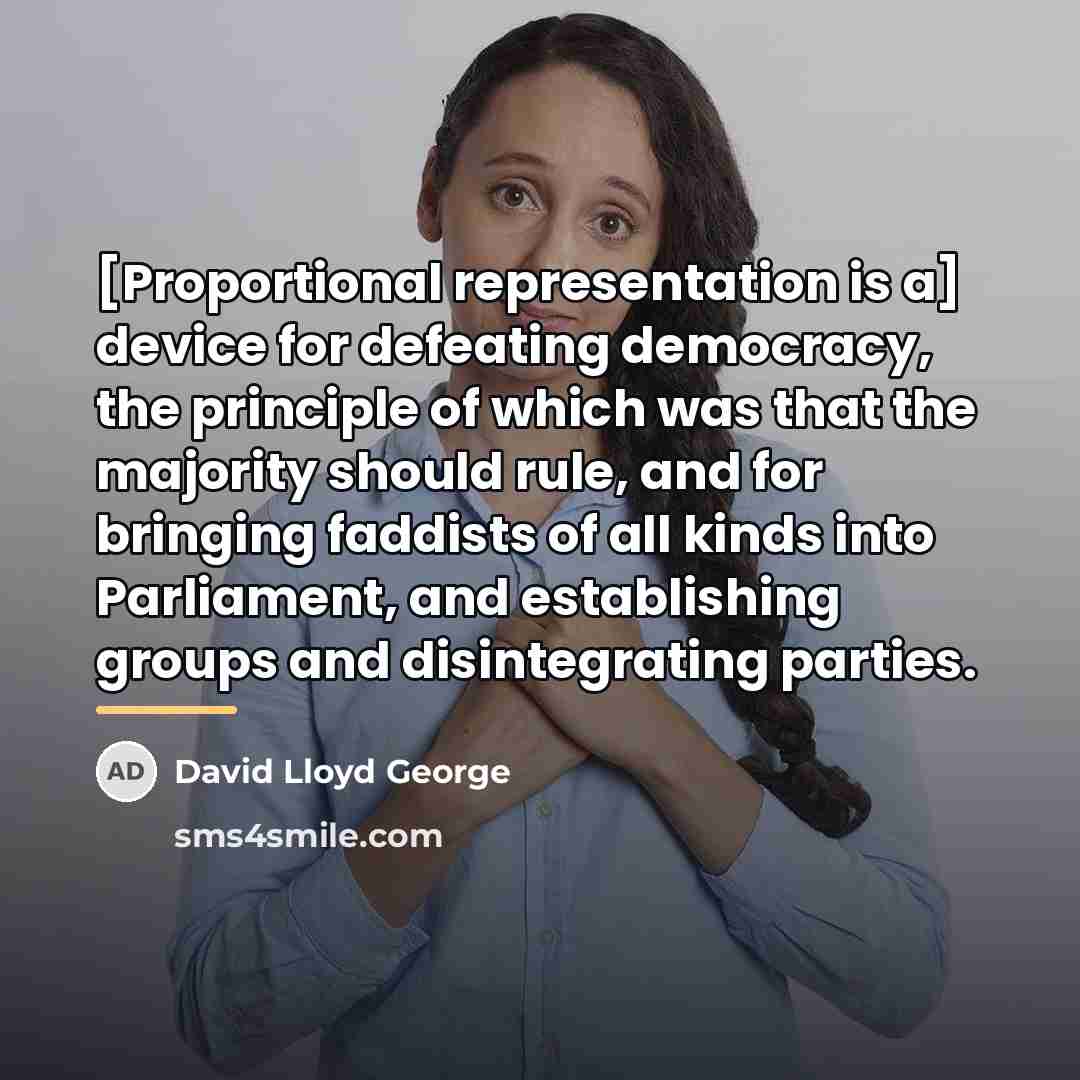 “[Proportional representation is a] device for defeating democracy, the principle…” quote by David Lloyd George