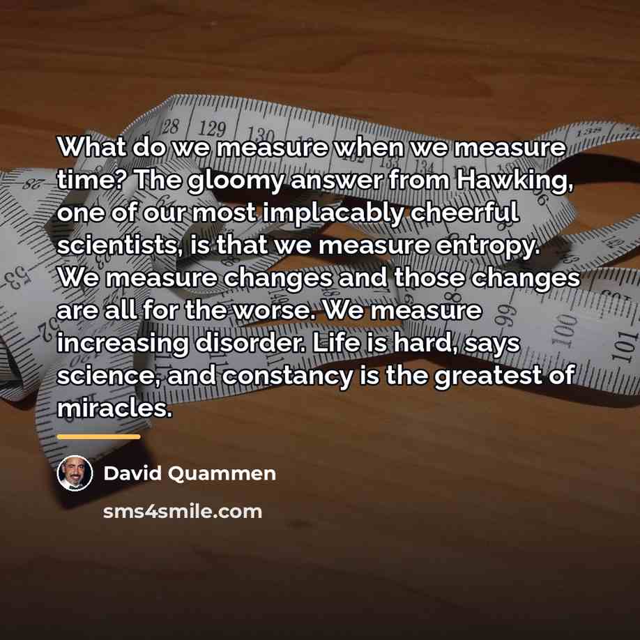 “What do we measure when we measure time? The gloomy…” quote by David Quammen