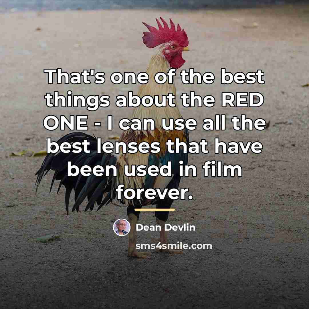 “That's one of the best things about the RED ONE…” quote by Dean Devlin