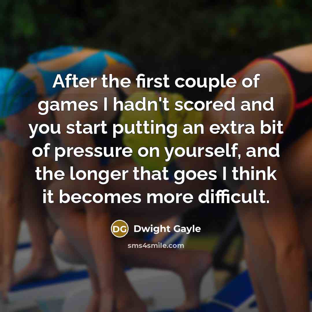 “After the first couple of games I hadn't scored and…” quote by Dwight Gayle