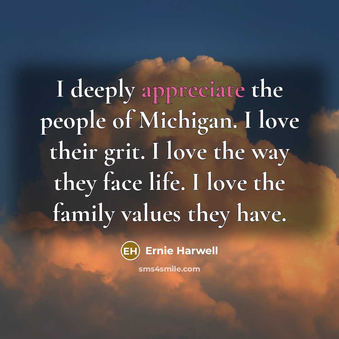 “I deeply appreciate the people of Michigan. I love their…” quote by Ernie Harwell