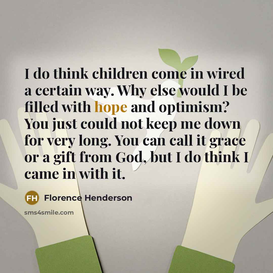 “I do think children come in wired a certain way.…” quote by Florence Henderson