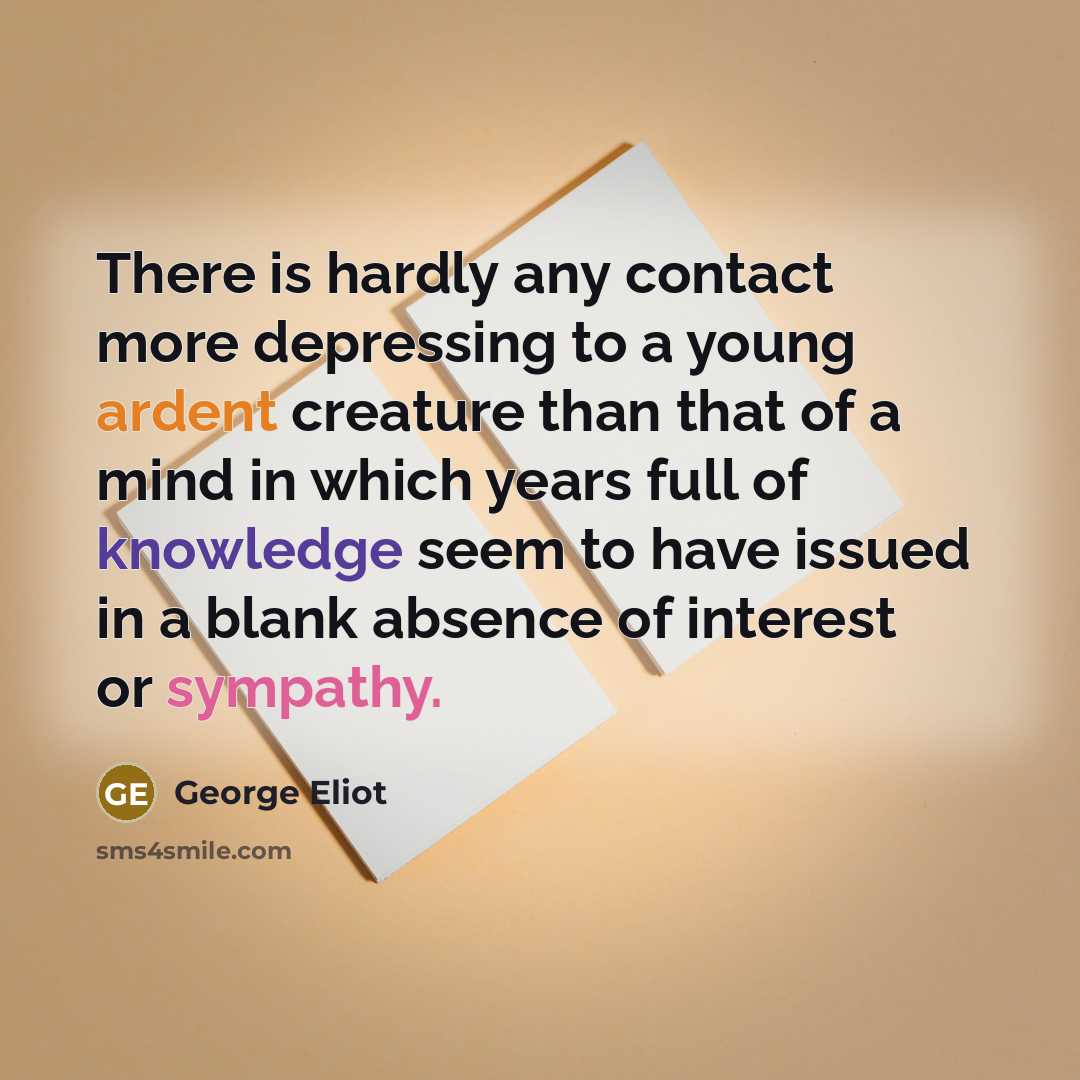 “There is hardly any contact more depressing to a young…” quote by George Eliot
