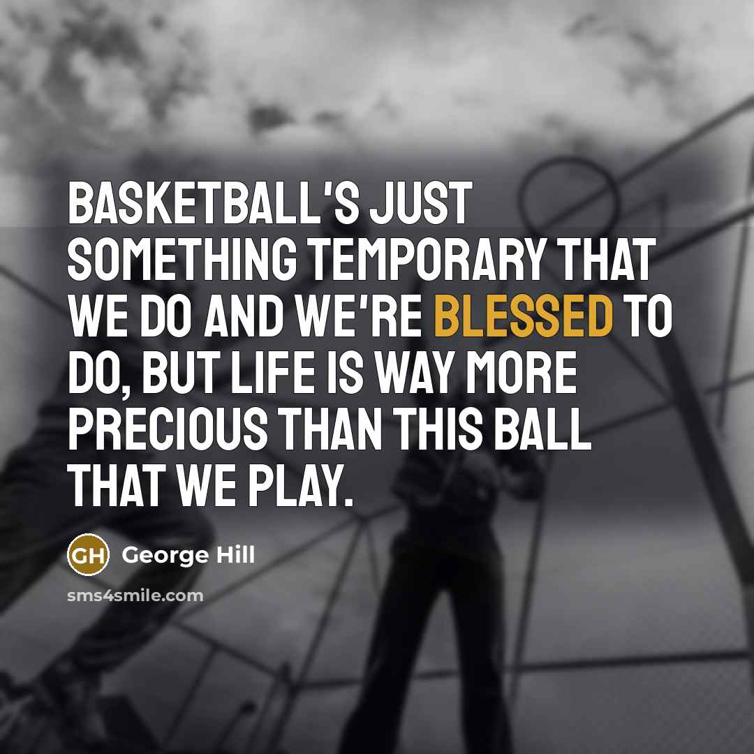 “Basketball's just something temporary that we do and we're blessed…” quote by George Hill