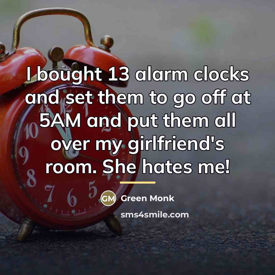 “I bought 13 alarm clocks and set them to go…” quote by Green Monk