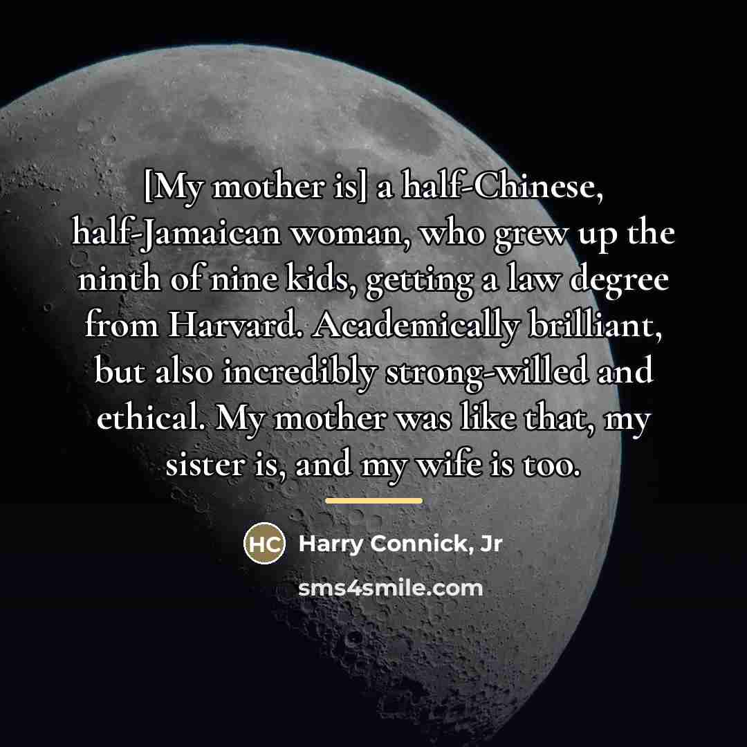 “[My mother is] a half-Chinese, half-Jamaican woman, who grew up…” quote by Harry Connick, Jr