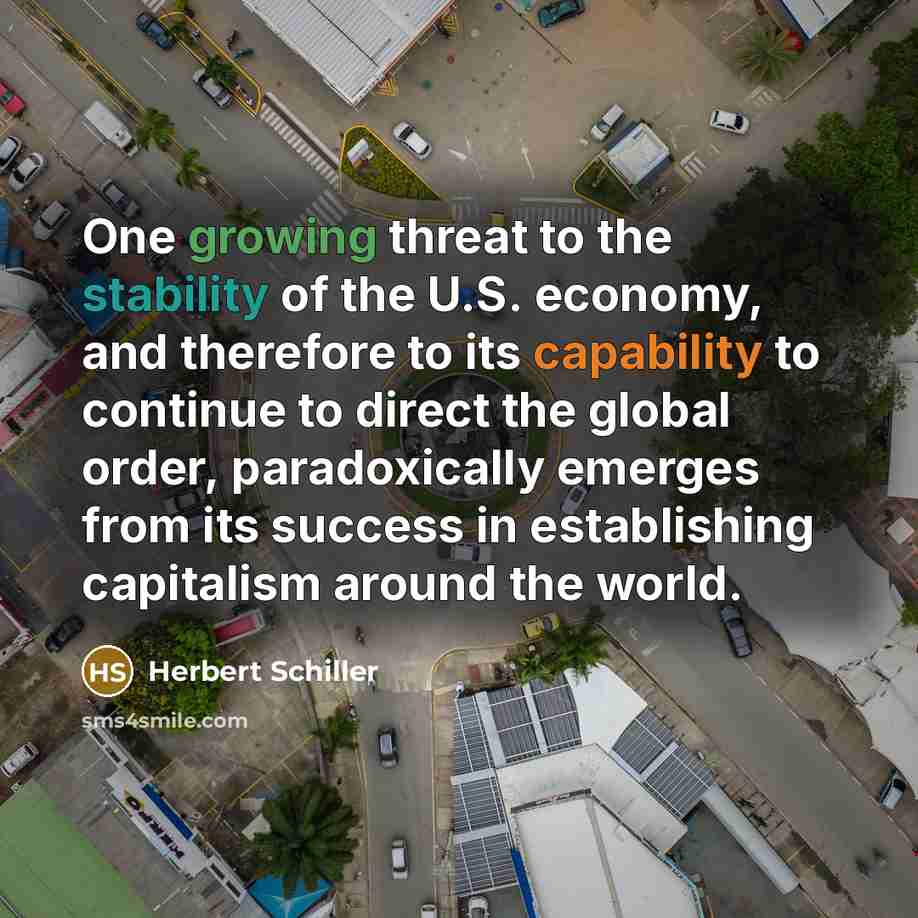 “One growing threat to the stability of the U.S. economy,…” quote by Herbert Schiller