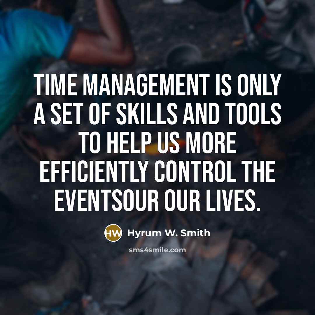 “Time management is only a set of skills and tools…” quote by Hyrum W. Smith