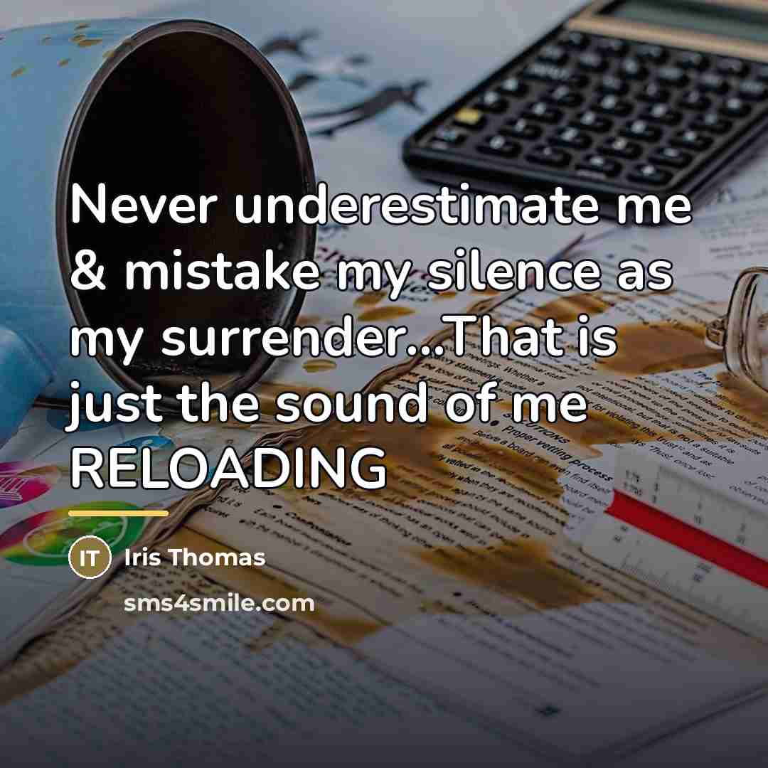 “Never underestimate me & mistake my silence as my surrender...That…” quote by Iris Thomas