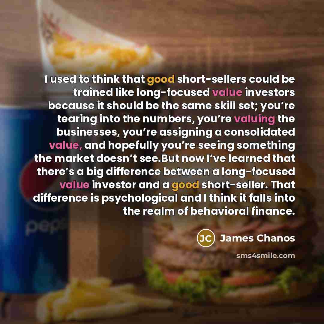 “I used to think that good short-sellers could be trained…” quote by James Chanos