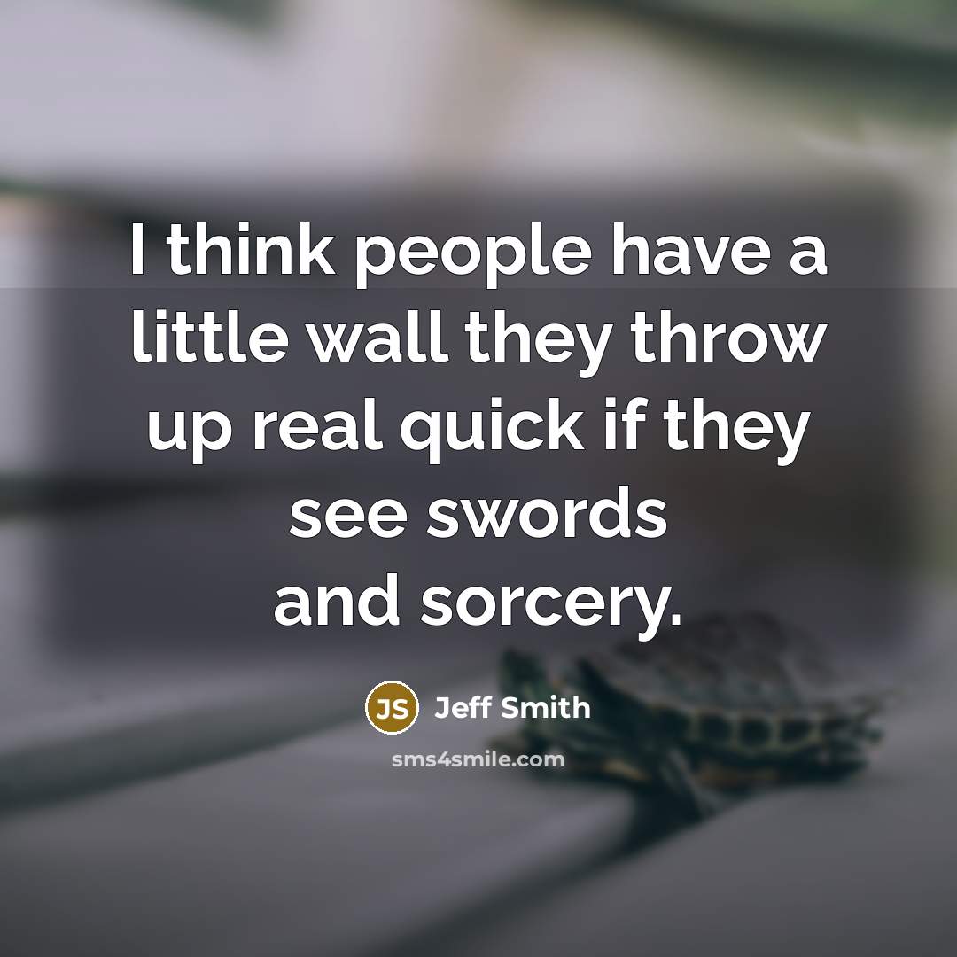 “I think people have a little wall they throw up…” quote by Jeff Smith