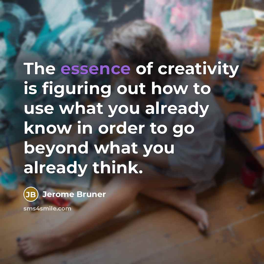 “The essence of creativity is figuring out how to use…” quote by Jerome Bruner