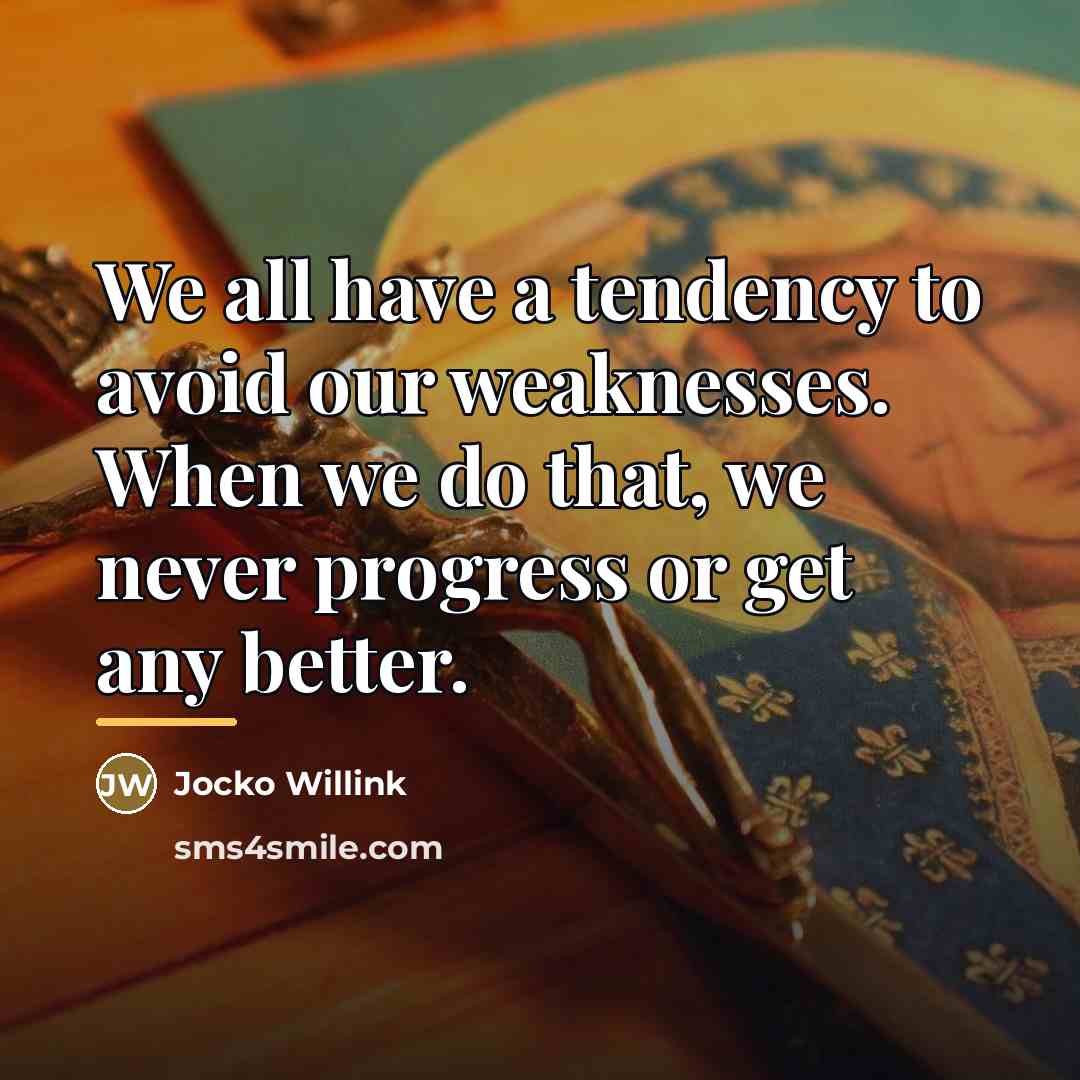 “We all have a tendency to avoid our weaknesses. When…” quote by Jocko Willink