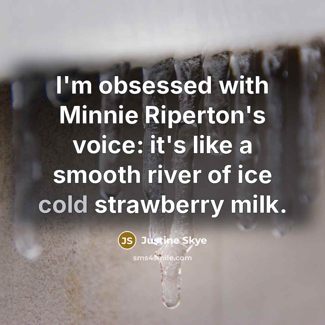 “I'm obsessed with Minnie Riperton's voice: it's like a smooth…” quote by Justine Skye