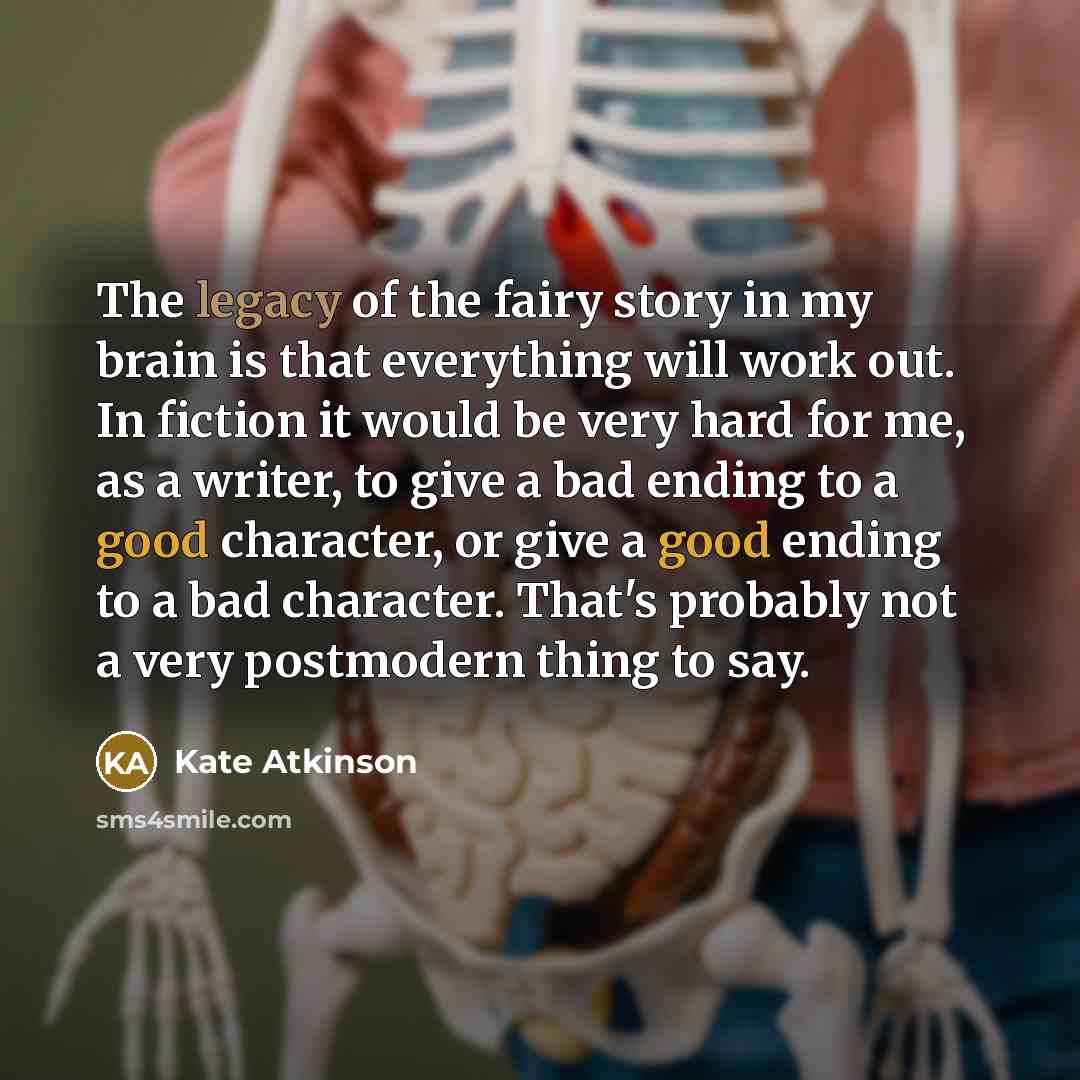 “The legacy of the fairy story in my brain is…” quote by Kate Atkinson