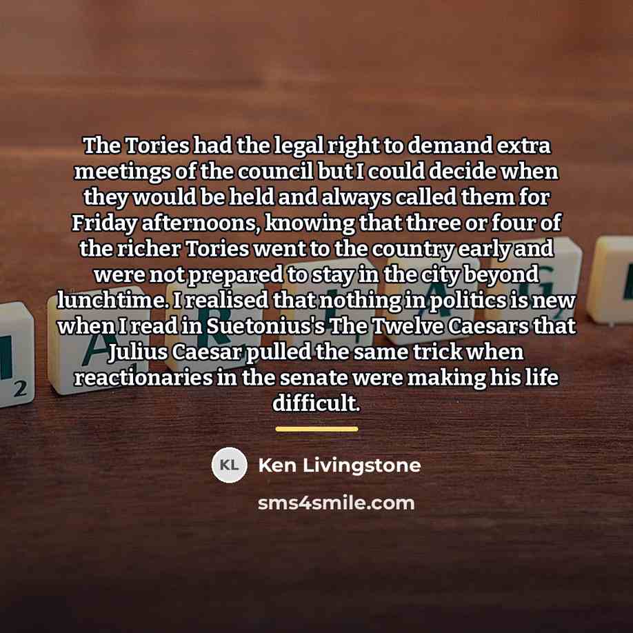 “The Tories had the legal right to demand extra meetings…” quote by Ken Livingstone