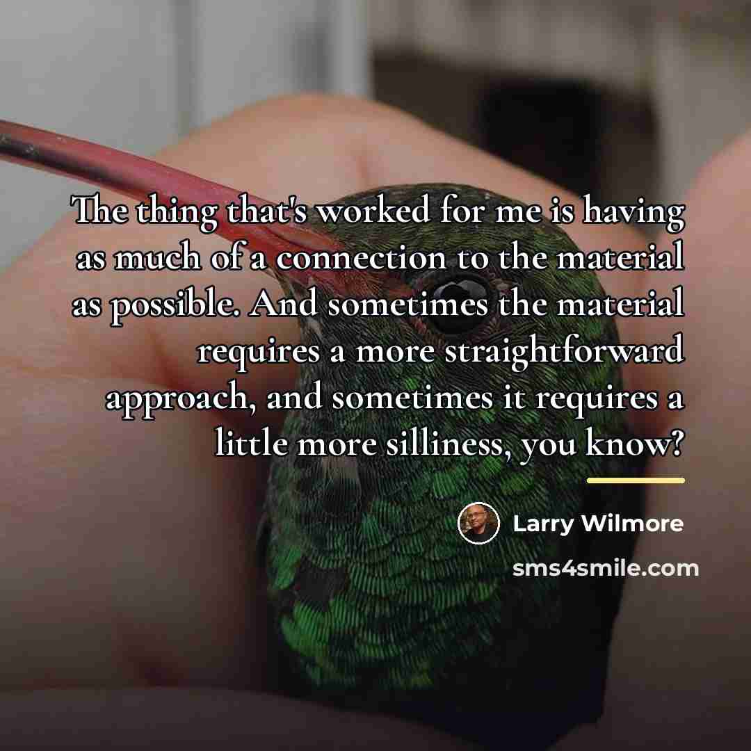 “The thing that's worked for me is having as much…” quote by Larry Wilmore