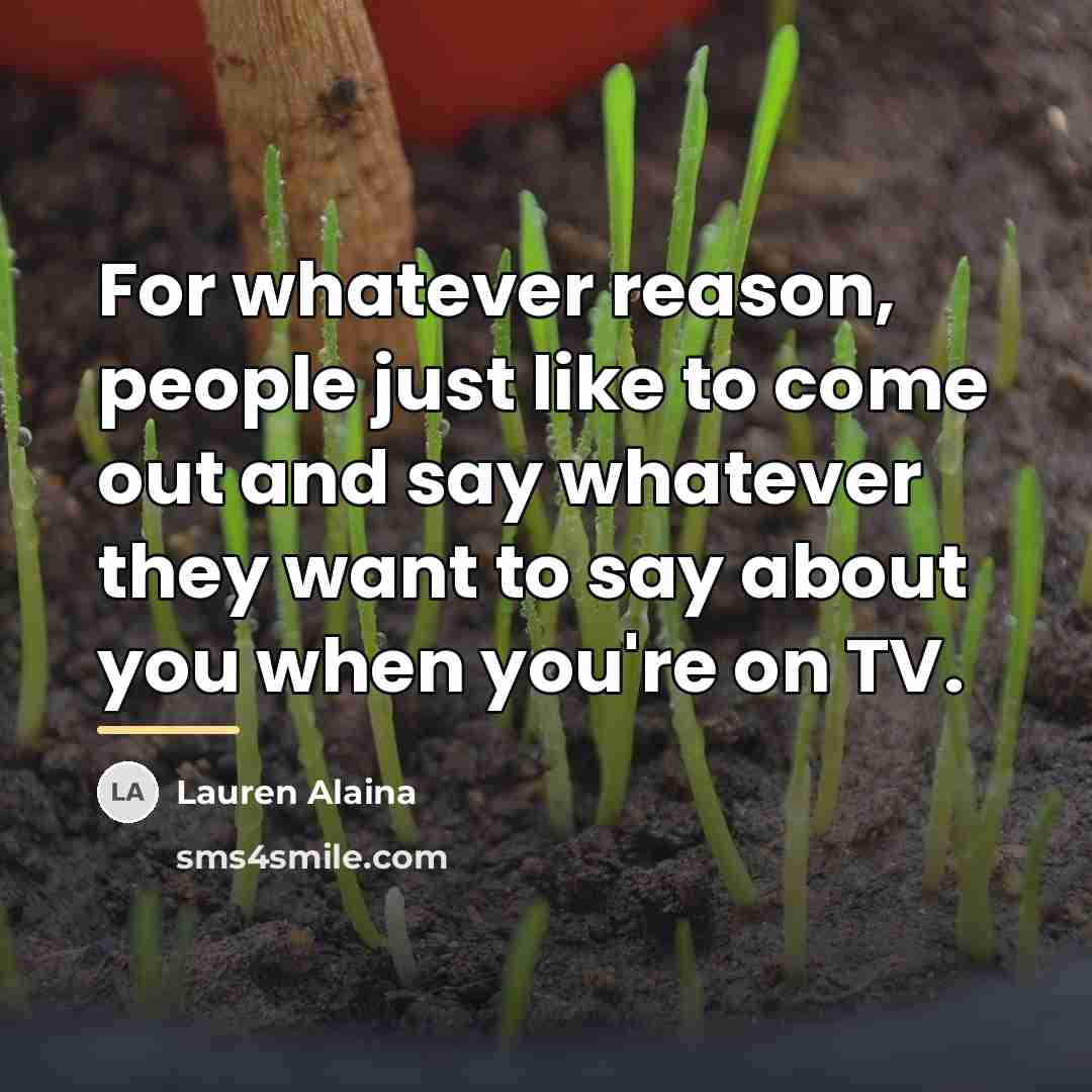 “For whatever reason, people just like to come out and…” quote by Lauren Alaina