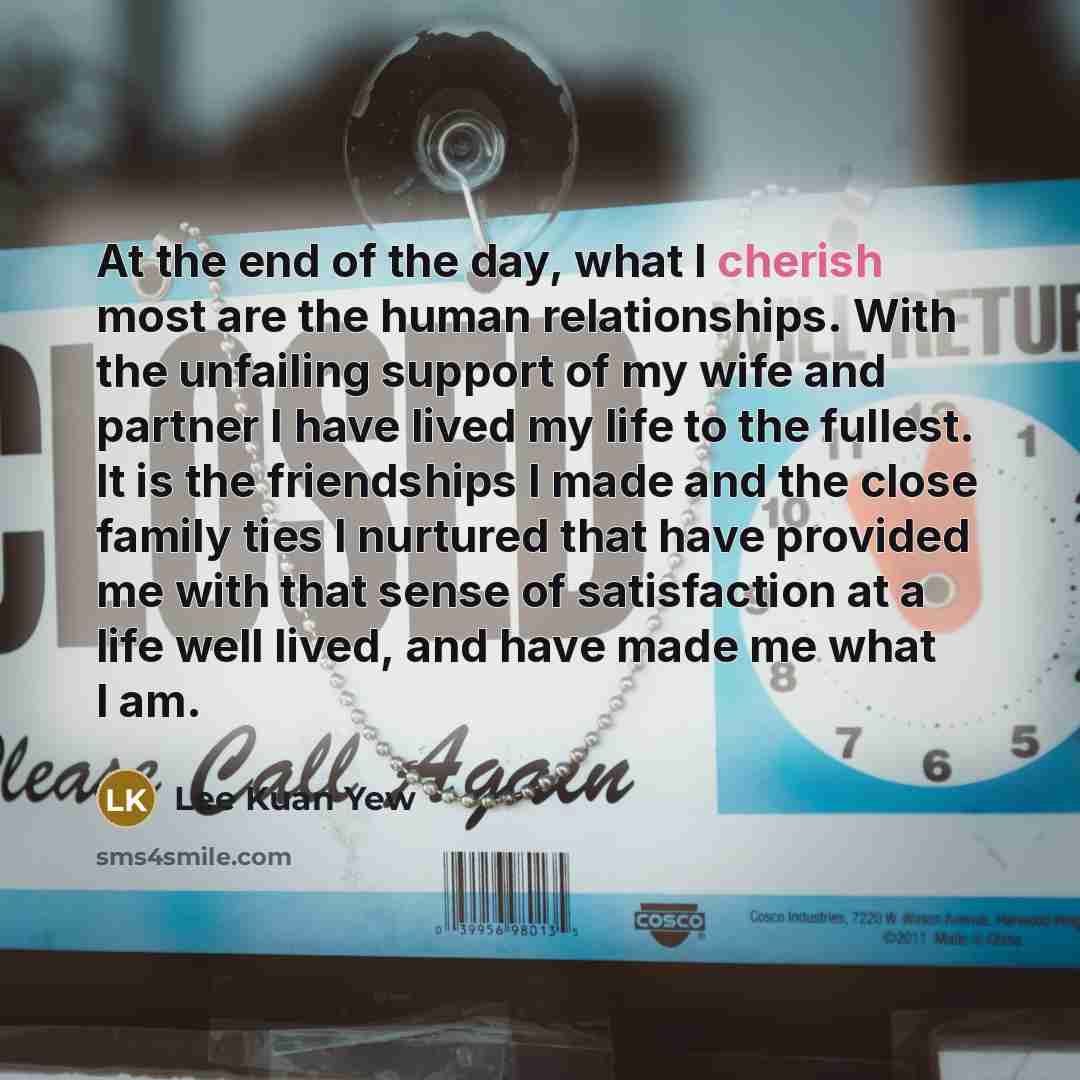 “At the end of the day, what I cherish most…” quote by Lee Kuan Yew