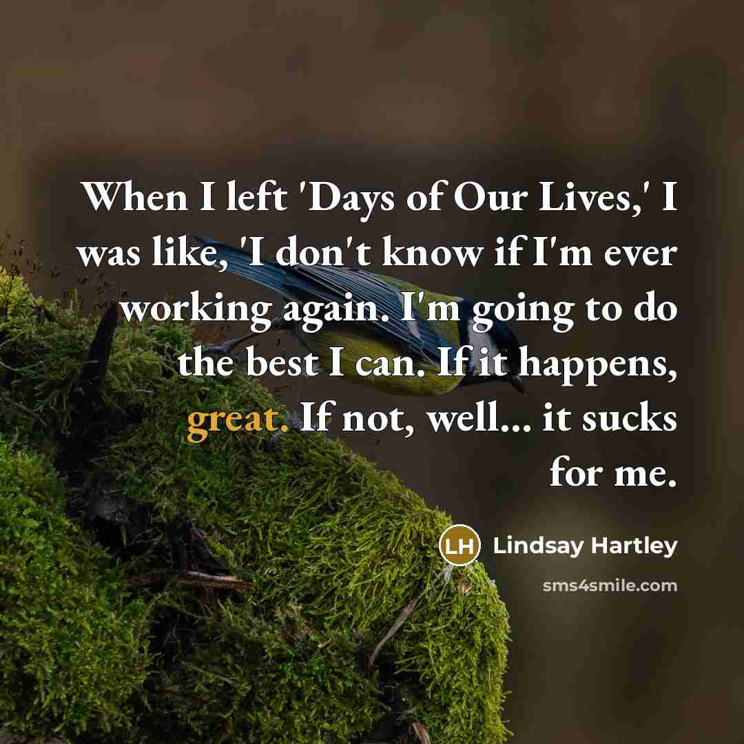 “When I left 'Days of Our Lives,' I was like,…” quote by Lindsay Hartley