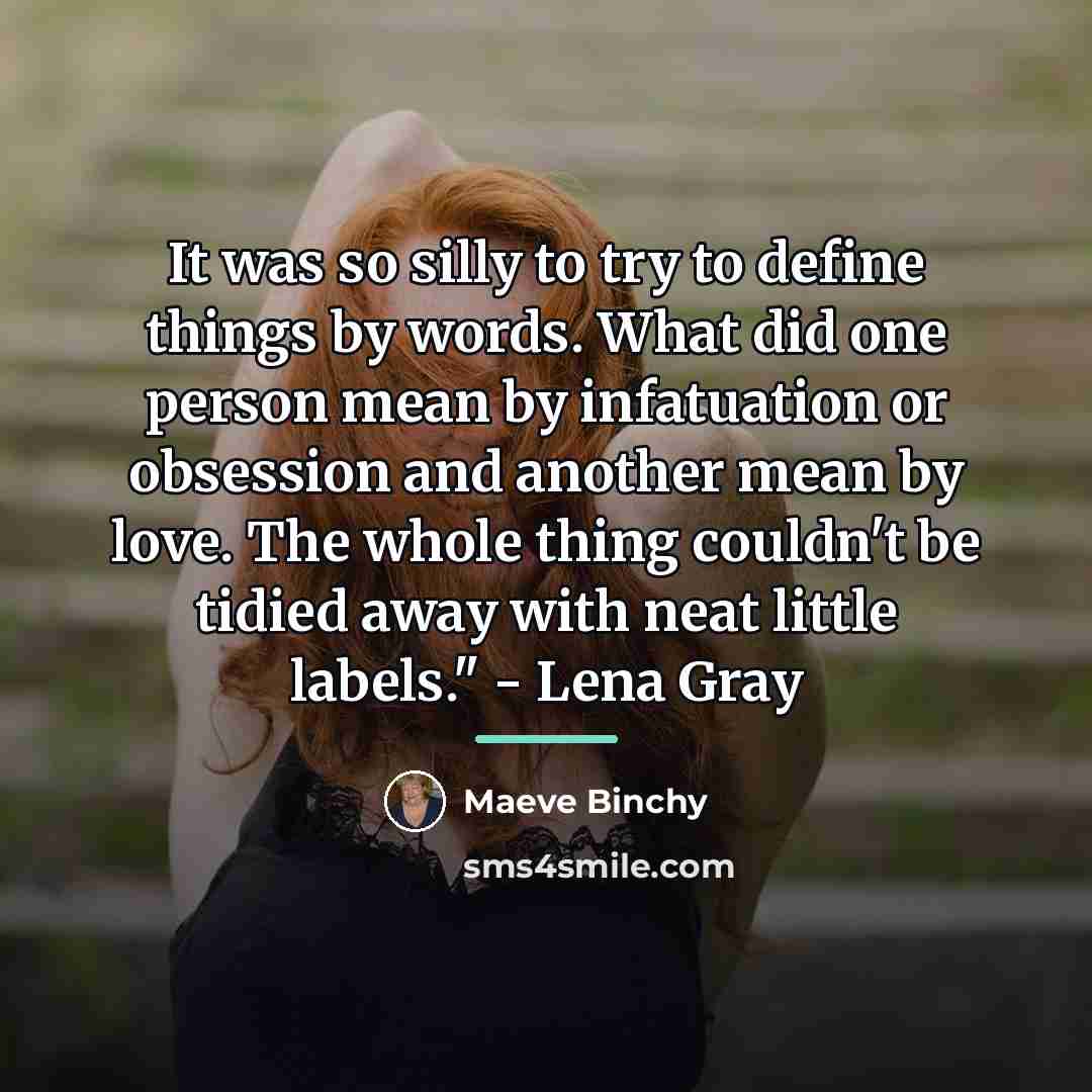 “It was so silly to try to define things by…” quote by Maeve Binchy