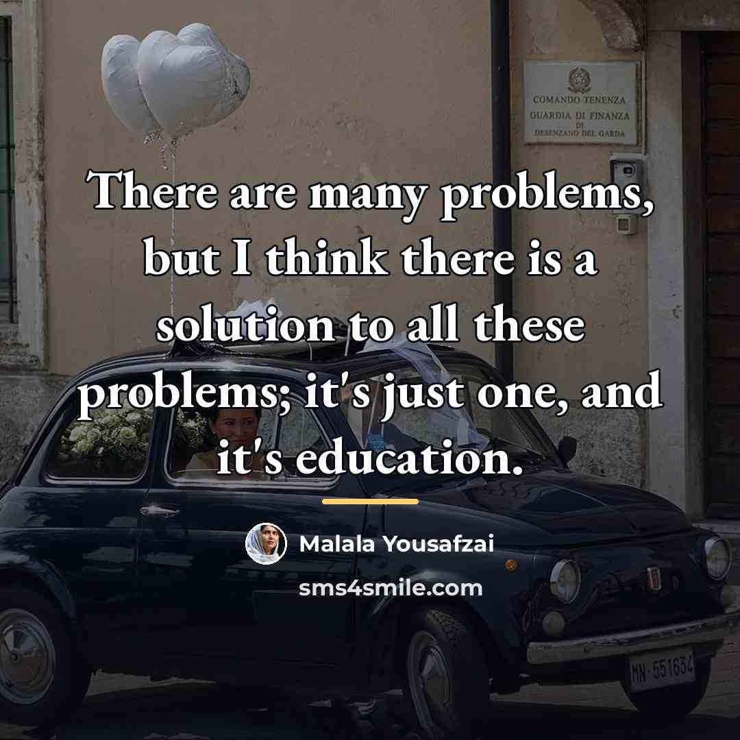 “There are many problems, but I think there is a…” quote by Malala Yousafzai